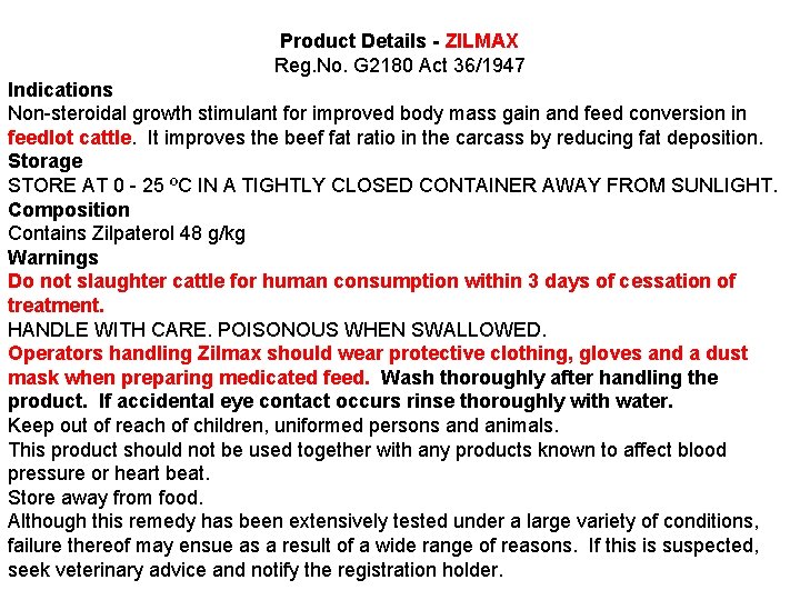 Product Details - ZILMAX Reg. No. G 2180 Act 36/1947 Indications Non-steroidal growth stimulant