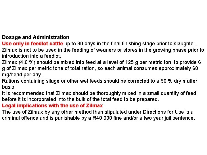 Dosage and Administration Use only in feedlot cattle up to 30 days in the