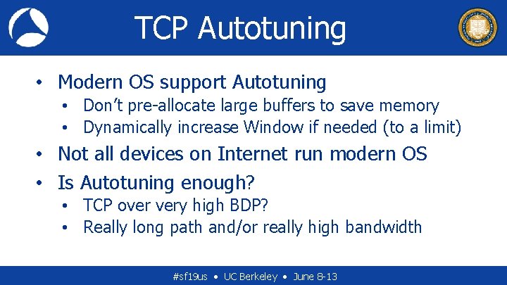 TCP Autotuning • Modern OS support Autotuning • Don’t pre-allocate large buffers to save