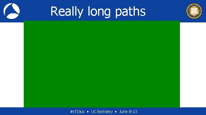 Really long paths #sf 19 us • UC Berkeley • June 8 -13 