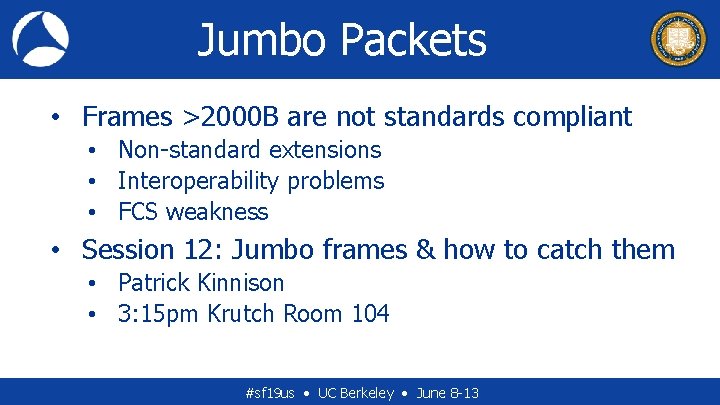 Jumbo Packets • Frames >2000 B are not standards compliant • Non-standard extensions •