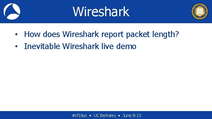 Wireshark • How does Wireshark report packet length? • Inevitable Wireshark live demo #sf