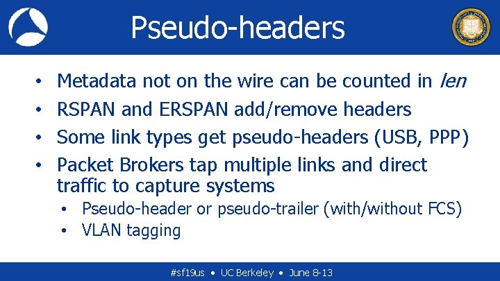 Pseudo-headers • • Metadata not on the wire can be counted in len RSPAN