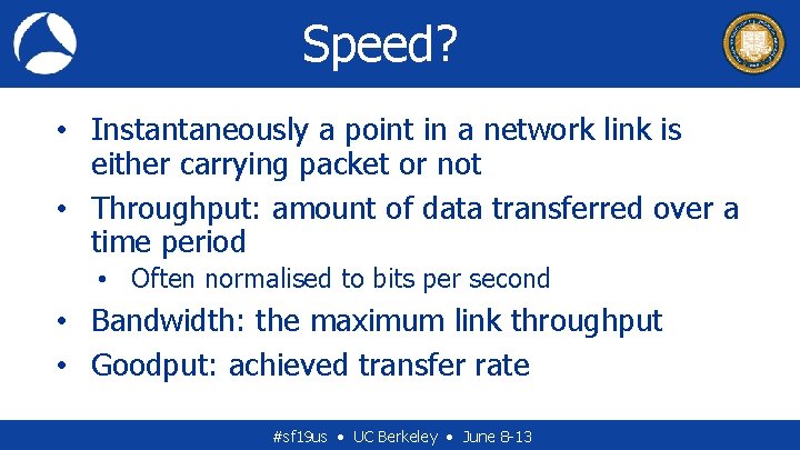 Speed? • Instantaneously a point in a network link is either carrying packet or