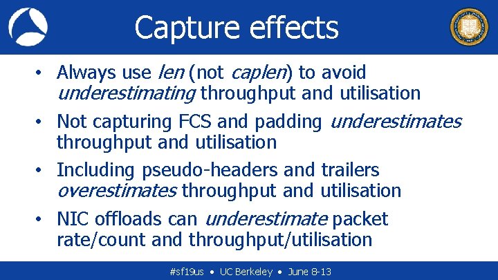 Capture effects • Always use len (not caplen) to avoid underestimating throughput and utilisation