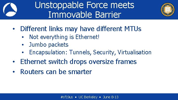 Unstoppable Force meets Immovable Barrier • Different links may have different MTUs • Not