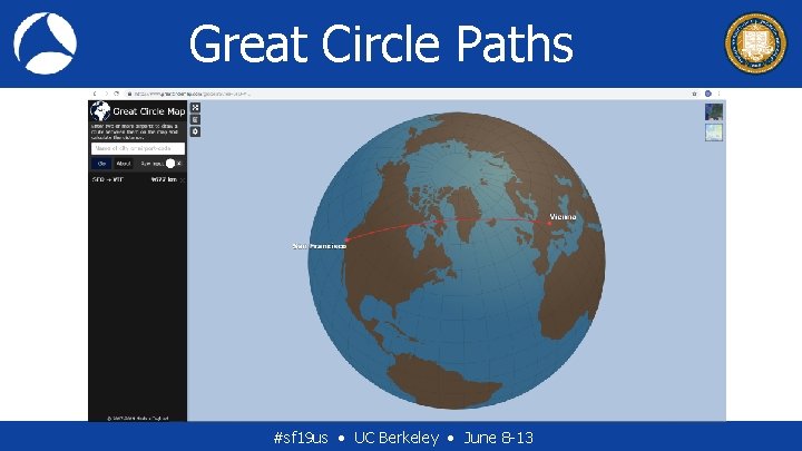 Great Circle Paths #sf 19 us • UC Berkeley • June 8 -13 