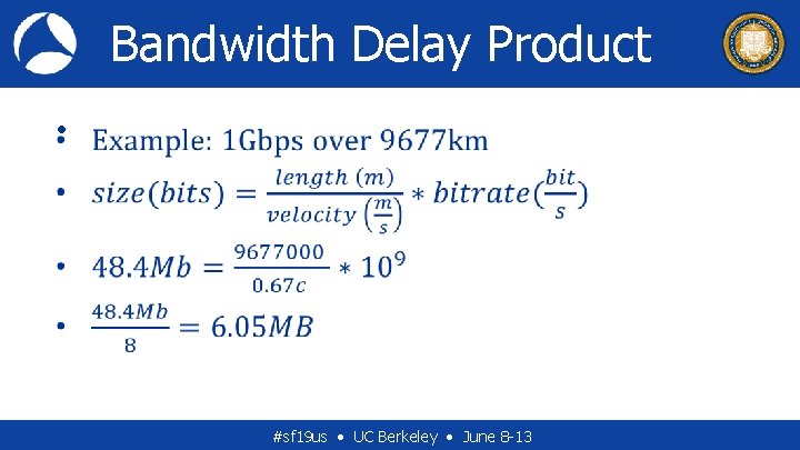 Bandwidth Delay Product • #sf 19 us • UC Berkeley • June 8 -13