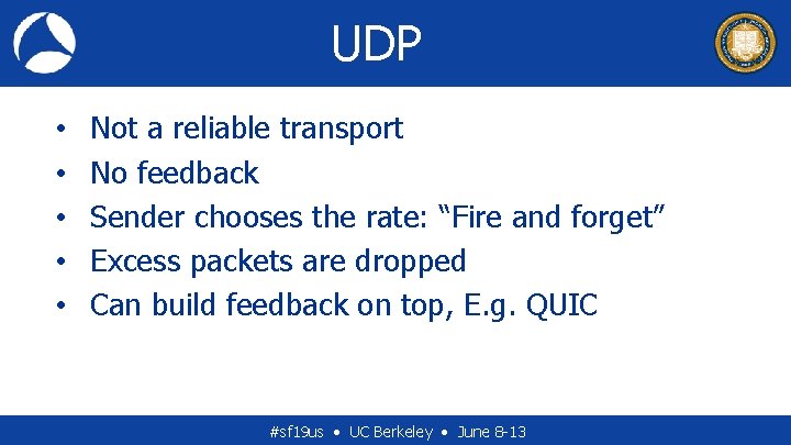 UDP • • • Not a reliable transport No feedback Sender chooses the rate: