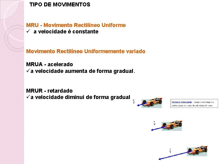 TIPO DE MOVIMENTOS MRU - Movimento Rectilíneo Uniforme ü a velocidade é constante Movimento