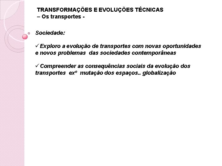 TRANSFORMAÇÕES E EVOLUÇÕES TÉCNICAS – Os transportes - Sociedade: üExploro a evolução de transportes