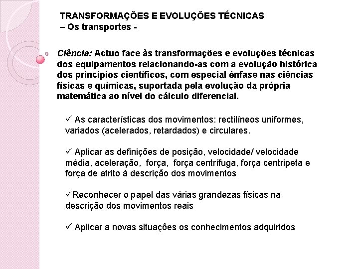 TRANSFORMAÇÕES E EVOLUÇÕES TÉCNICAS – Os transportes - Ciência: Actuo face às transformações e