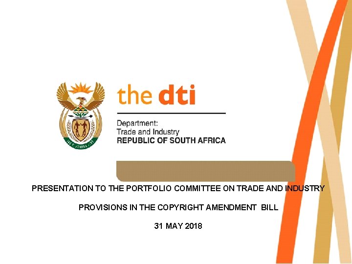 PRESENTATION TO THE PORTFOLIO COMMITTEE ON TRADE AND INDUSTRY PROVISIONS IN THE COPYRIGHT AMENDMENT