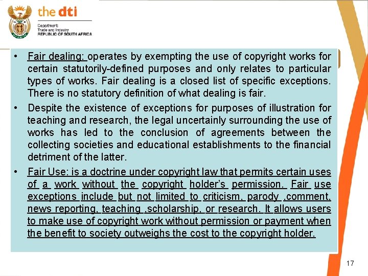  • Fair dealing: operates by exempting the use of copyright works for certain