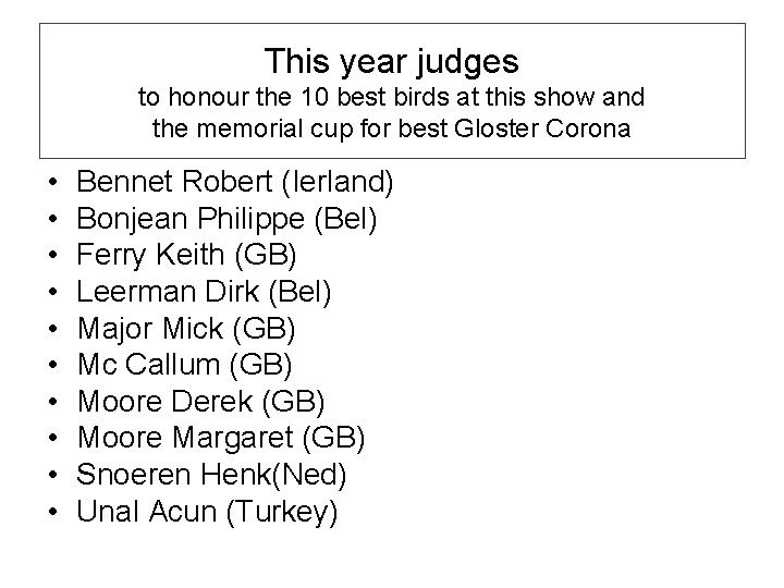 This year judges to honour the 10 best birds at this show and the