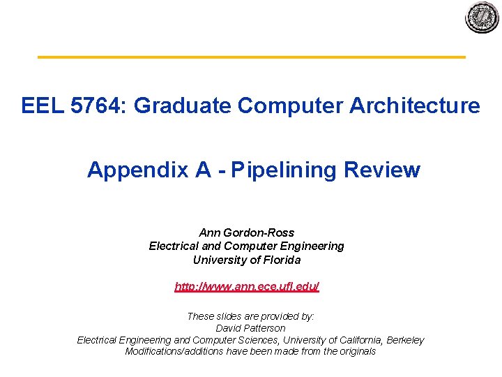 EEL 5764: Graduate Computer Architecture Appendix A Pipelining Review Ann Gordon-Ross Electrical and Computer