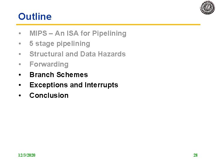 Outline • • MIPS – An ISA for Pipelining 5 stage pipelining Structural and