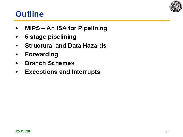 Outline • • • MIPS – An ISA for Pipelining 5 stage pipelining Structural