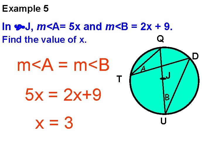 Example 5 In J, m<A= 5 x and m<B = 2 x + 9. Example 5 In J, m<A= 5 x and m<B = 2 x + 9.