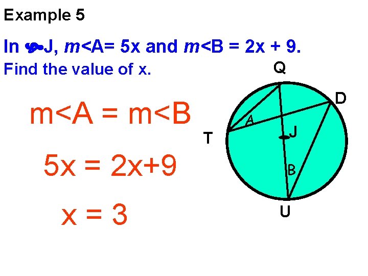 Example 5 In J, m<A= 5 x and m<B = 2 x + 9.