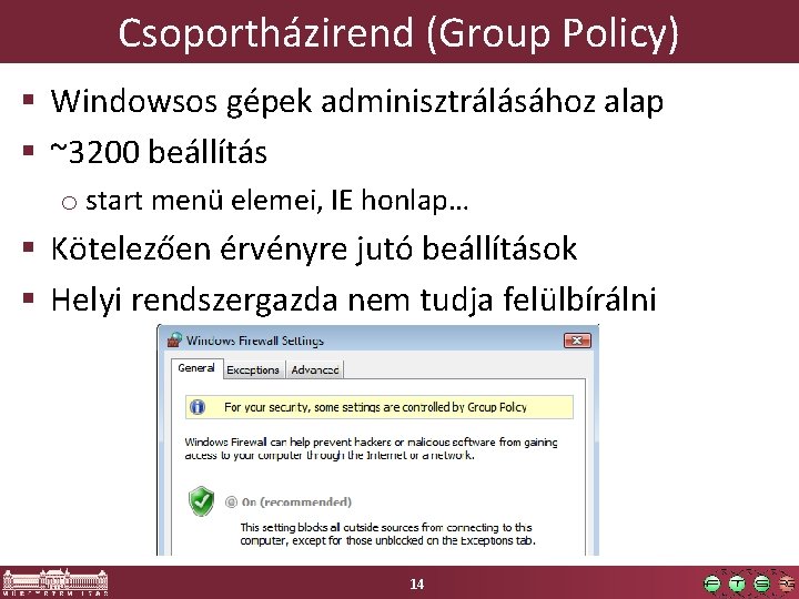 Csoportházirend (Group Policy) § Windowsos gépek adminisztrálásához alap § ~3200 beállítás o start menü