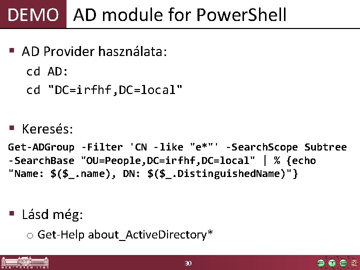 DEMO AD module for Power. Shell § AD Provider használata: cd AD: cd "DC=irfhf,