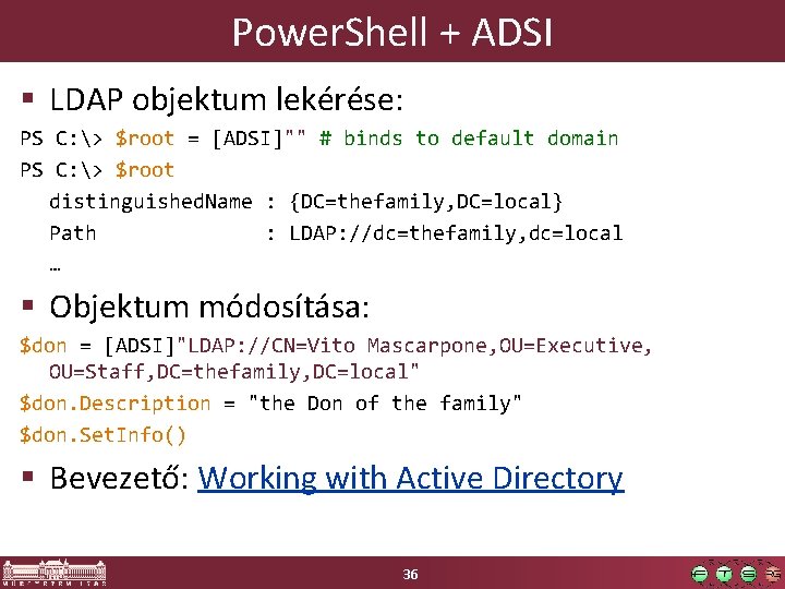 Power. Shell + ADSI § LDAP objektum lekérése: PS C: > $root = [ADSI]""