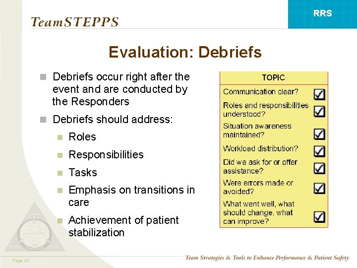 RRS Evaluation: Debriefs n Debriefs occur right after the event and are conducted by