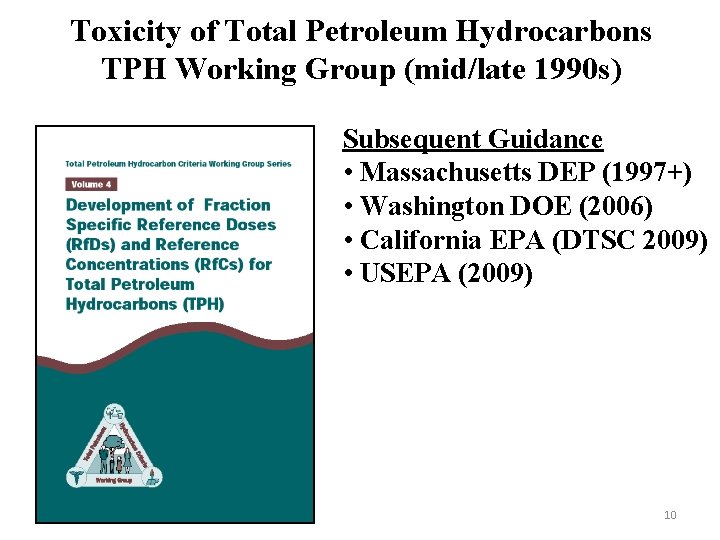 Toxicity of Total Petroleum Hydrocarbons TPH Working Group (mid/late 1990 s) Subsequent Guidance •