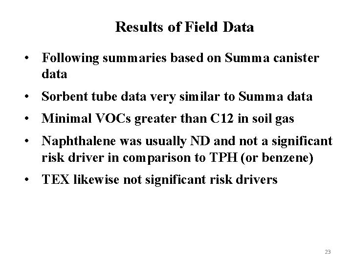 Results of Field Data • Following summaries based on Summa canister data • Sorbent
