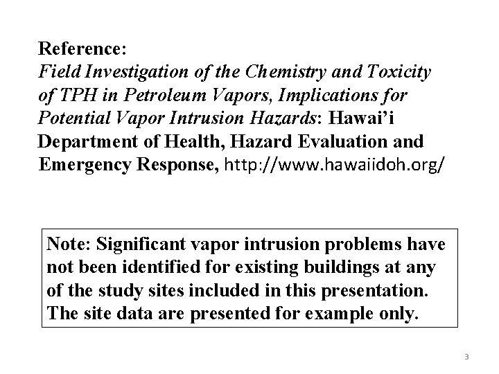 Reference: Field Investigation of the Chemistry and Toxicity of TPH in Petroleum Vapors, Implications