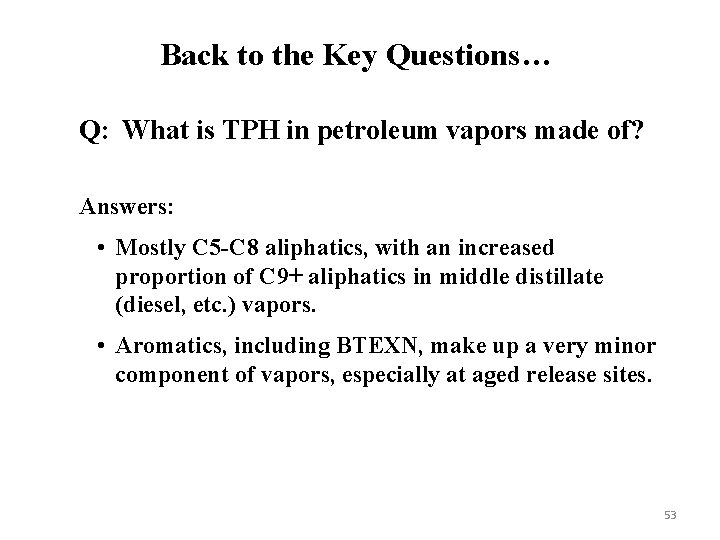 Back to the Key Questions… Q: What is TPH in petroleum vapors made of?