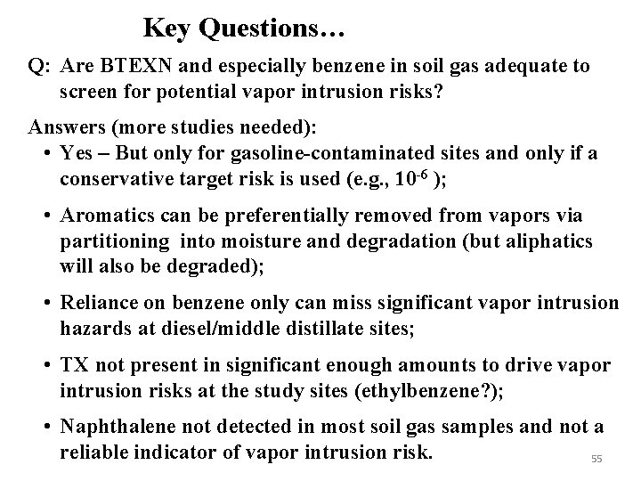 Key Questions… Q: Are BTEXN and especially benzene in soil gas adequate to screen