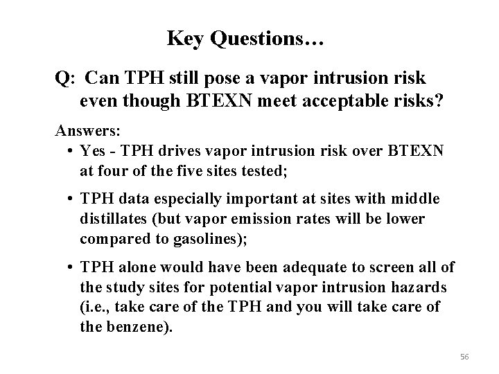Key Questions… Q: Can TPH still pose a vapor intrusion risk even though BTEXN