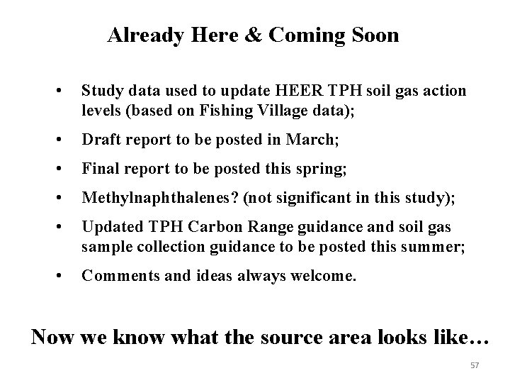 Already Here & Coming Soon • Study data used to update HEER TPH soil