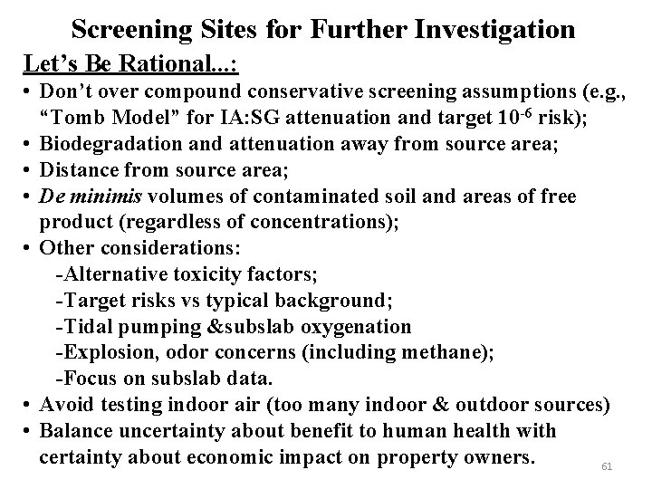 Screening Sites for Further Investigation Let’s Be Rational. . . : • Don’t over