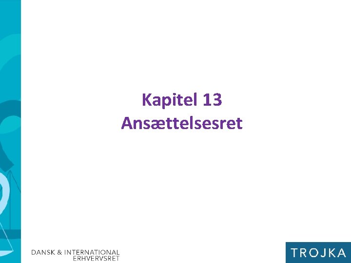 Kapitel 13 Ansættelsesret Kapitel 13 Ansættelsesret