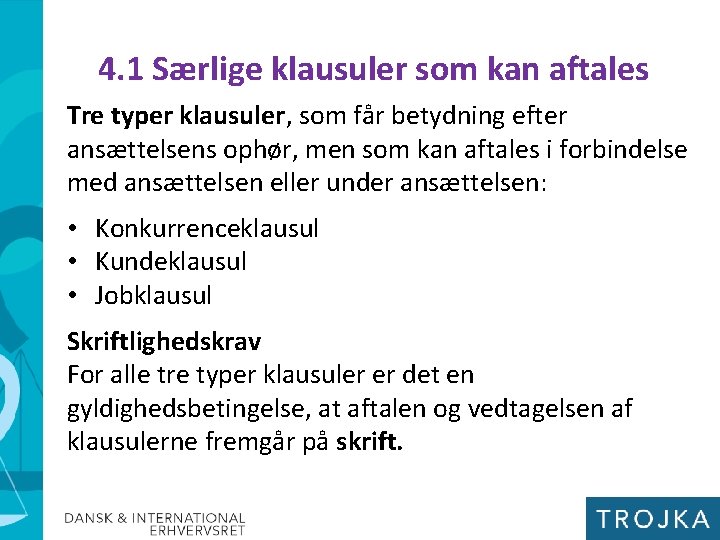 4. 1 Særlige klausuler som kan aftales Tre typer klausuler, som får betydning efter