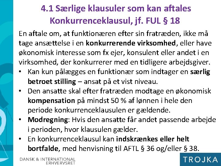 4. 1 Særlige klausuler som kan aftales Konkurrenceklausul, jf. FUL § 18 En aftale