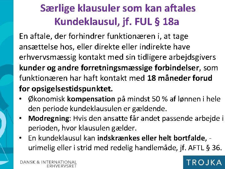 Særlige klausuler som kan aftales Kundeklausul, jf. FUL § 18 a En aftale, der