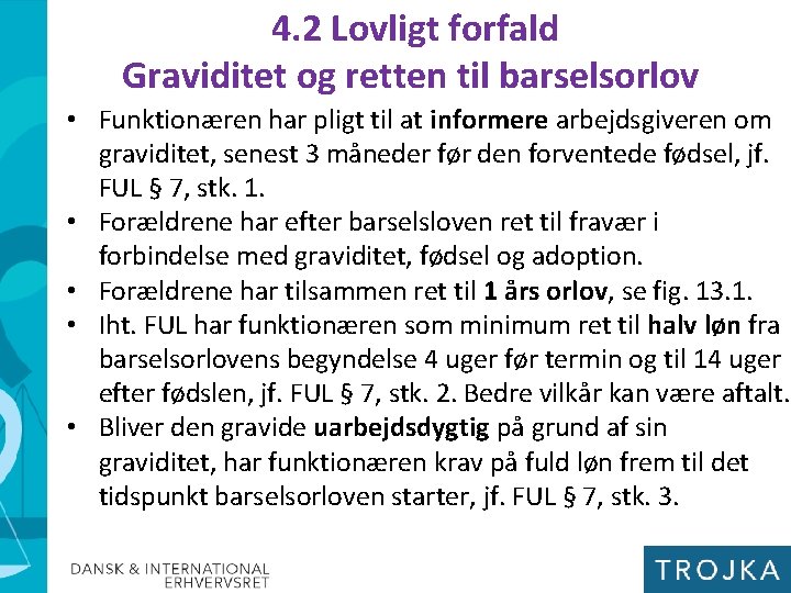 4. 2 Lovligt forfald Graviditet og retten til barselsorlov • Funktionæren har pligt til 4. 2 Lovligt forfald Graviditet og retten til barselsorlov • Funktionæren har pligt til