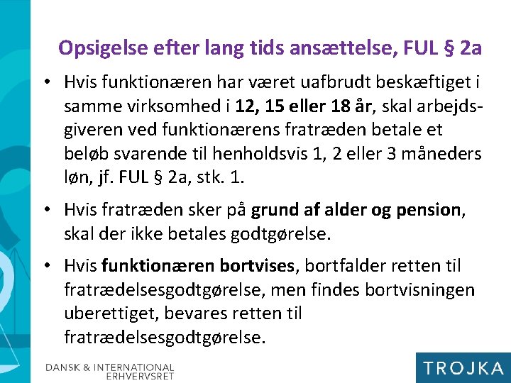 Opsigelse efter lang tids ansættelse, FUL § 2 a • Hvis funktionæren har været