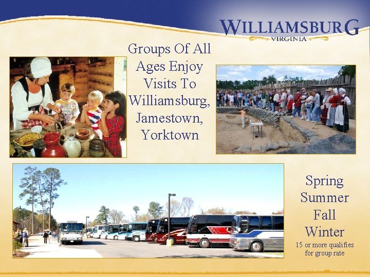 Groups Of All Ages Enjoy Visits To Williamsburg, Jamestown, Yorktown Spring Summer Fall Winter