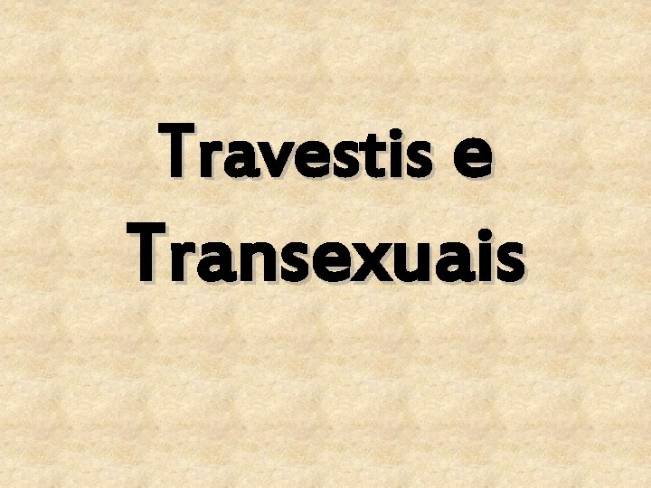 Travestis e Transexuais 