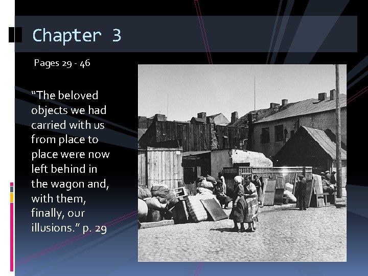 Chapter 3 Pages 29 - 46 “The beloved objects we had carried with us