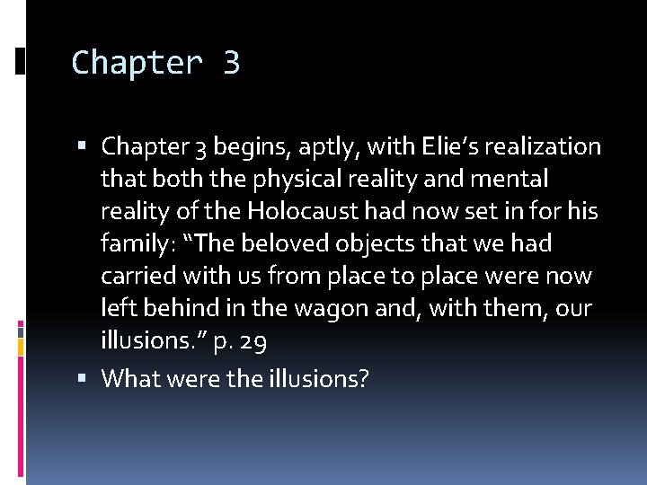 Chapter 3 begins, aptly, with Elie’s realization that both the physical reality and mental