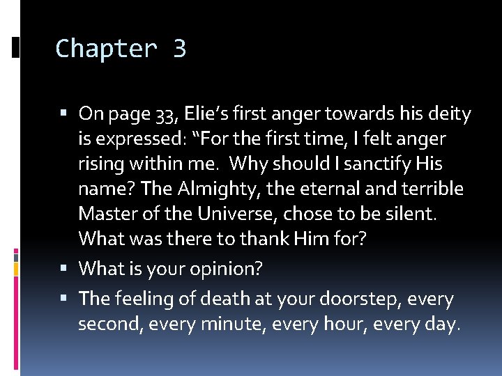 Chapter 3 On page 33, Elie’s first anger towards his deity is expressed: “For