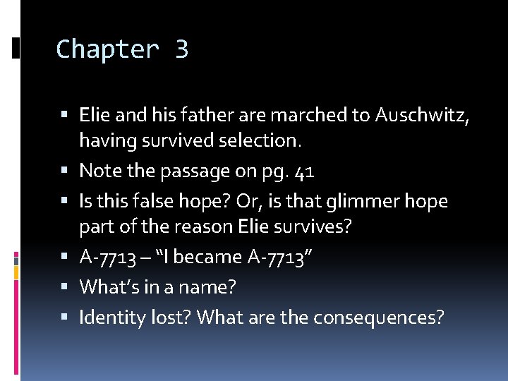 Chapter 3 Elie and his father are marched to Auschwitz, having survived selection. Note