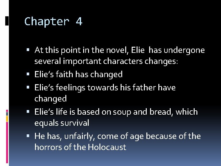 Chapter 4 At this point in the novel, Elie has undergone several important characters