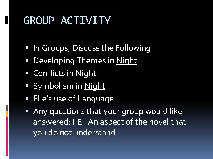 GROUP ACTIVITY In Groups, Discuss the Following: Developing Themes in Night Conflicts in Night